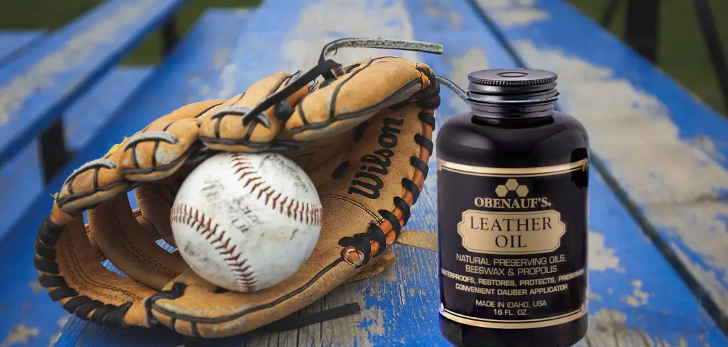 best-oil-for-baseball-glove-2021-top-oil-for-leather-gloves-review