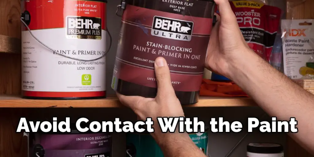 Avoid Contact With the Paint