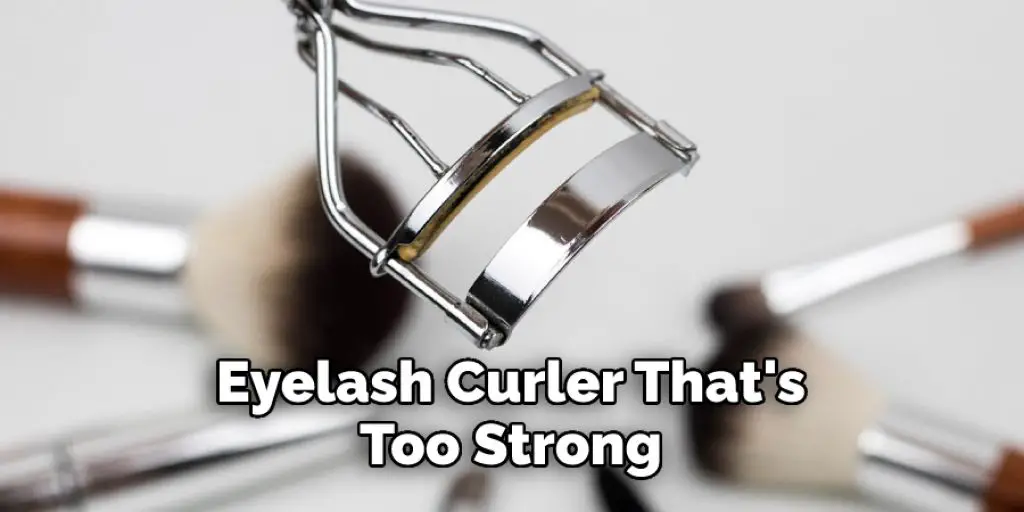  Eyelash Curler That's Too Strong