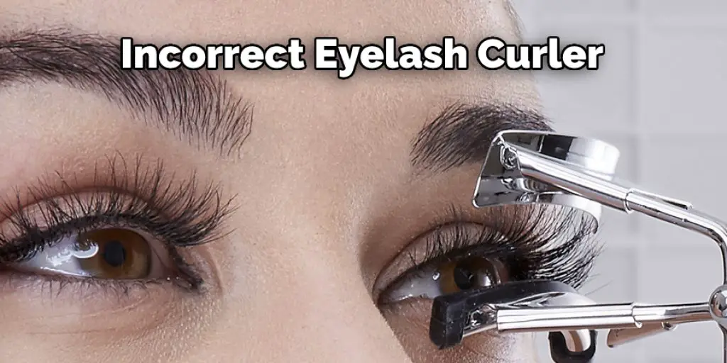 incorrect eyelash curler